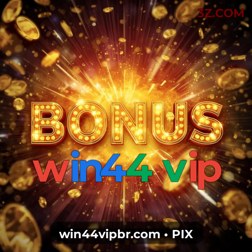 Bônus do win44 vip — ofertas atualizadas e recompensas de fidelidade